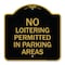Signmission No Loitering Permitted in Parking Areas, Black & Gold Aluminum Sign, 18" x 18", BG-1818-23842 A-DES-BG-1818-23842 - alternate 1